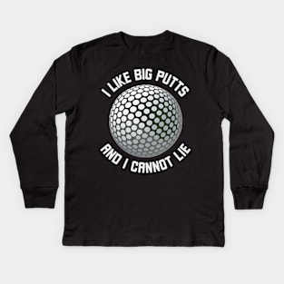 I Like Big Putt's And I Cannot Lie Kids Long Sleeve T-Shirt